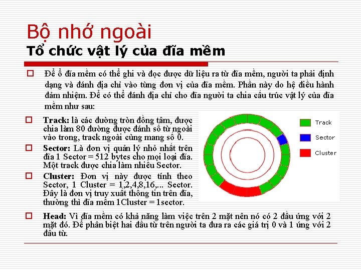 Bộ nhớ ngoài Tổ chức vật lý của đĩa mềm o Để ổ đĩa