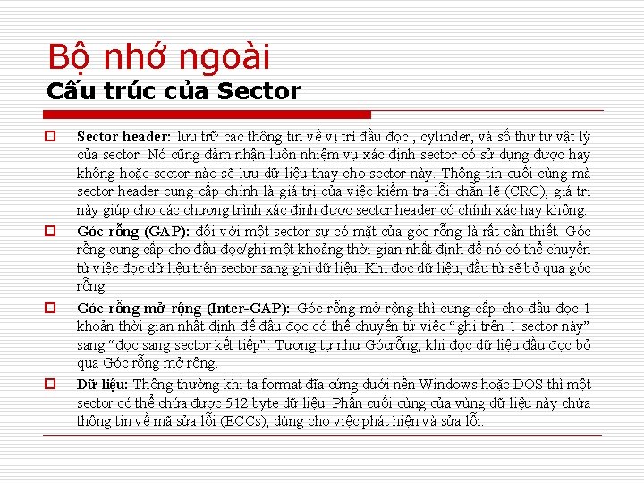 Bộ nhớ ngoài Cấu trúc của Sector o o Sector header: lưu trữ các