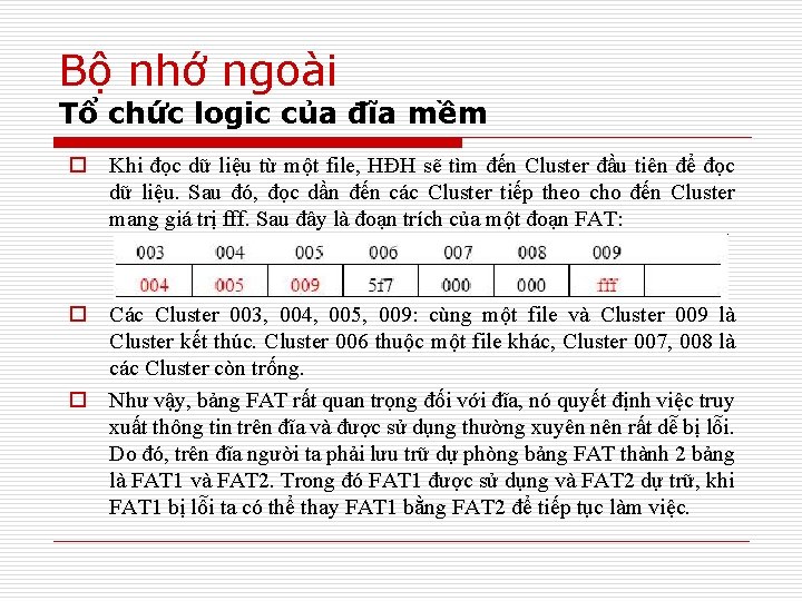 Bộ nhớ ngoài Tổ chức logic của đĩa mềm o Khi đọc dữ liệu