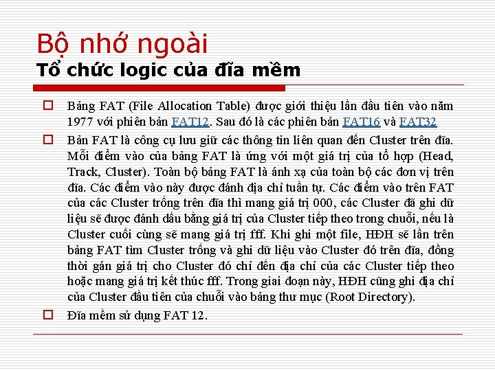 Bộ nhớ ngoài Tổ chức logic của đĩa mềm o o o Bảng FAT