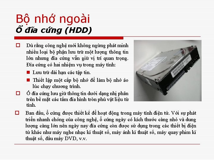 Bộ nhớ ngoài Ổ đĩa cứng (HDD) o Dù rằng công nghệ mới không