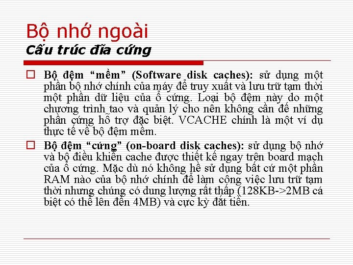Bộ nhớ ngoài Cấu trúc đĩa cứng o Bộ đệm “mềm” (Software disk caches):