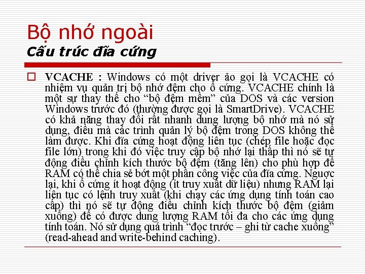 Bộ nhớ ngoài Cấu trúc đĩa cứng o VCACHE : Windows có một driver