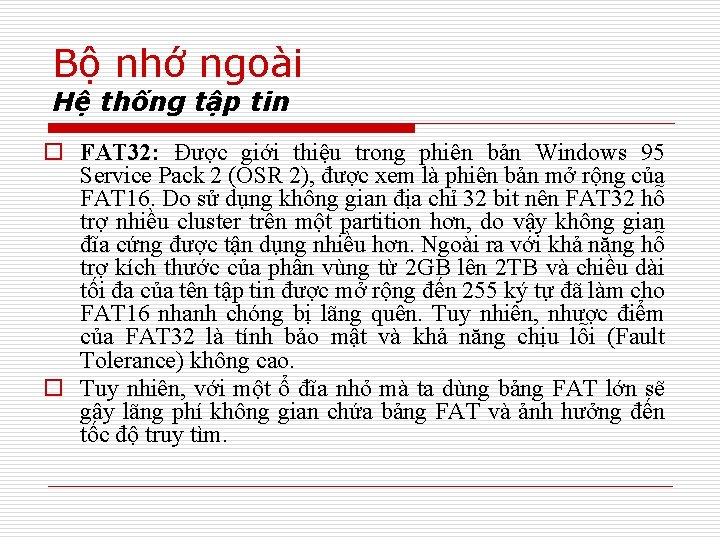 Bộ nhớ ngoài Hệ thống tập tin o FAT 32: Được giới thiệu trong
