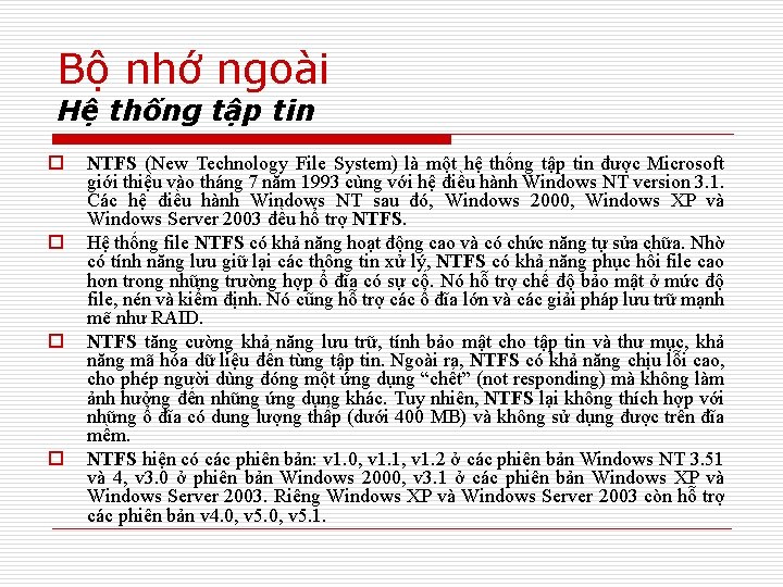 Bộ nhớ ngoài Hệ thống tập tin o o NTFS (New Technology File System)