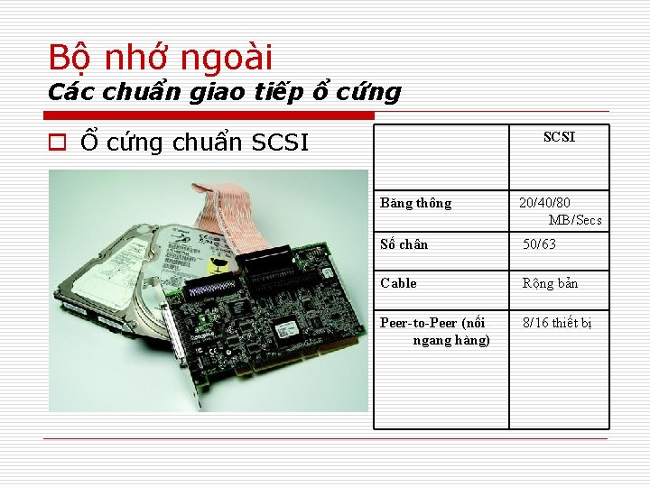 Bộ nhớ ngoài Các chuẩn giao tiếp ổ cứng o Ổ cứng chuẩn SCSI
