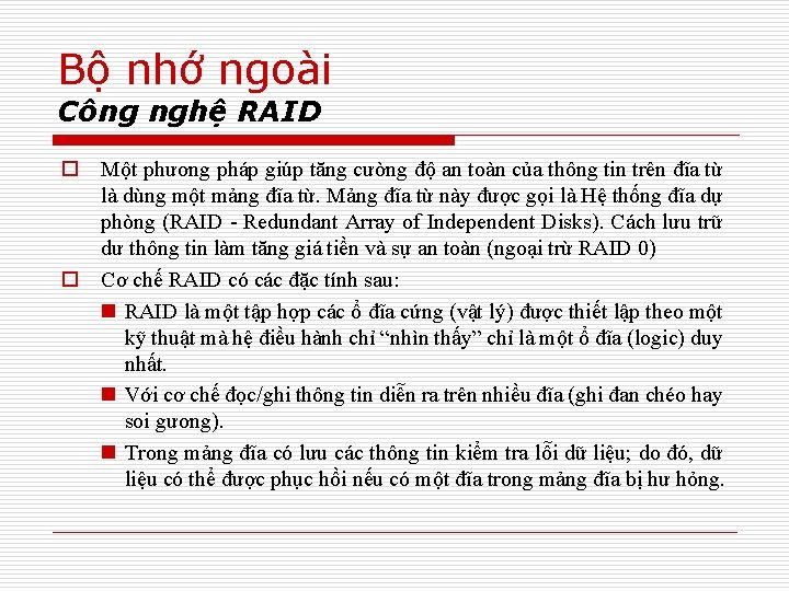 Bộ nhớ ngoài Công nghệ RAID o Một phương pháp giúp tăng cường độ