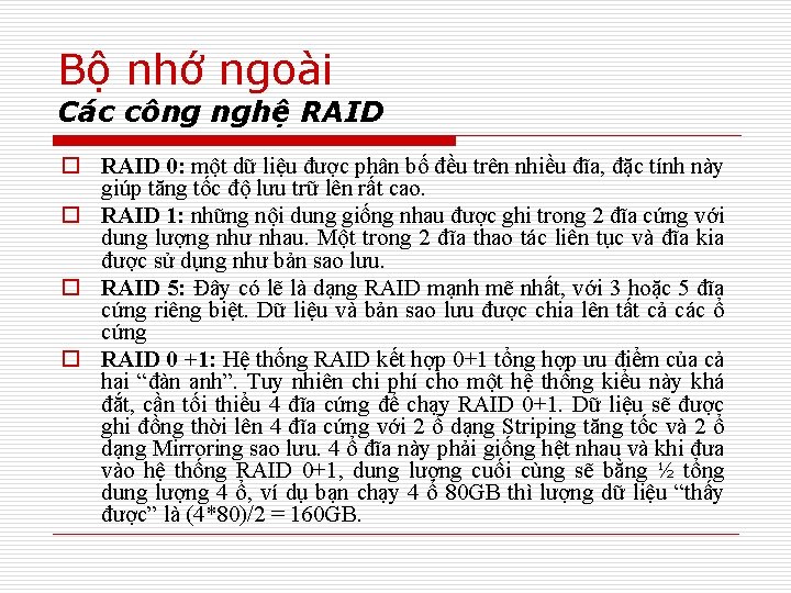 Bộ nhớ ngoài Các công nghệ RAID o RAID 0: một dữ liệu được