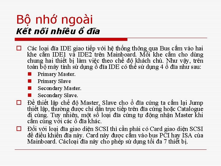 Bộ nhớ ngoài Kết nối nhiều ổ đĩa o Các loại đĩa IDE giao