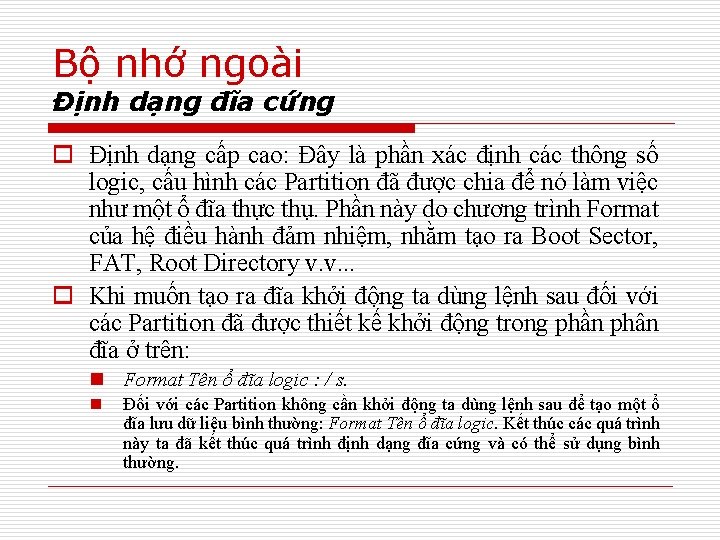 Bộ nhớ ngoài Định dạng đĩa cứng o Định dạng cấp cao: Đây là