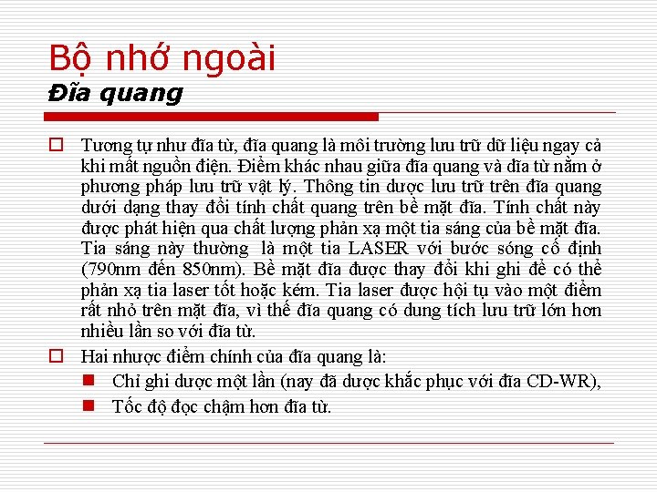 Bộ nhớ ngoài Đĩa quang o Tương tự như đĩa từ, đĩa quang là