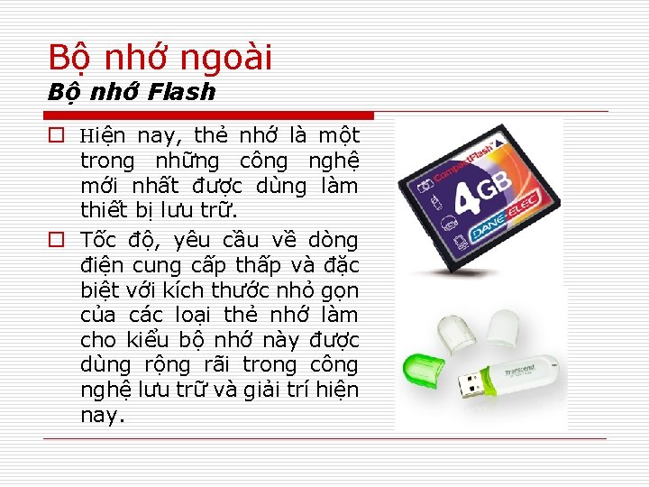 Bộ nhớ ngoài Bộ nhớ Flash o Hiện nay, thẻ nhớ là một trong