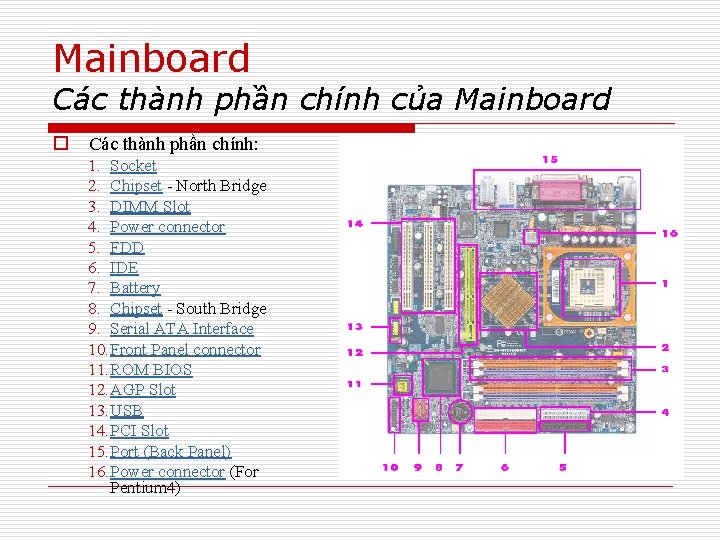 Mainboard Các thành phần chính của Mainboard o Các thành phần chính: 1. Socket