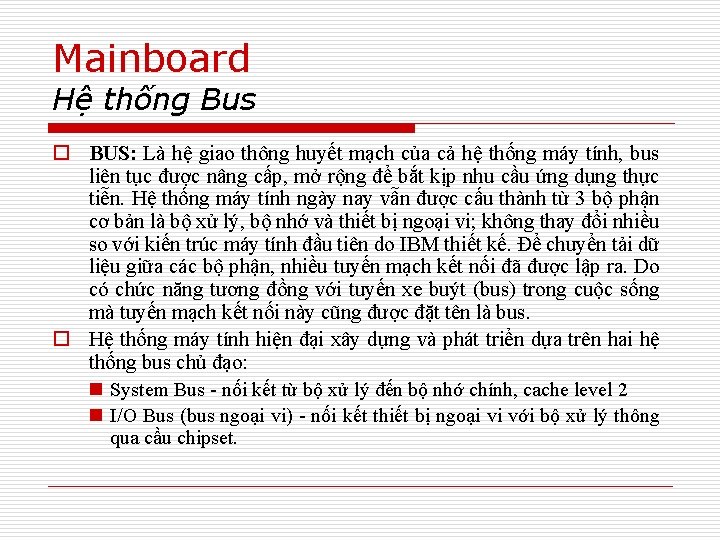 Mainboard Hệ thống Bus o BUS: Là hệ giao thông huyết mạch của cả