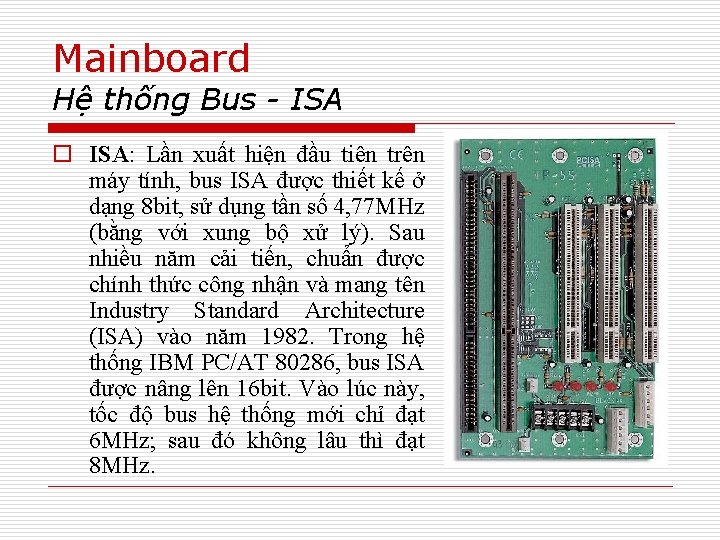 Mainboard Hệ thống Bus - ISA o ISA: Lần xuất hiện đầu tiên trên