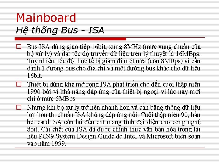 Mainboard Hệ thống Bus - ISA o Bus ISA dùng giao tiếp 16 bit,