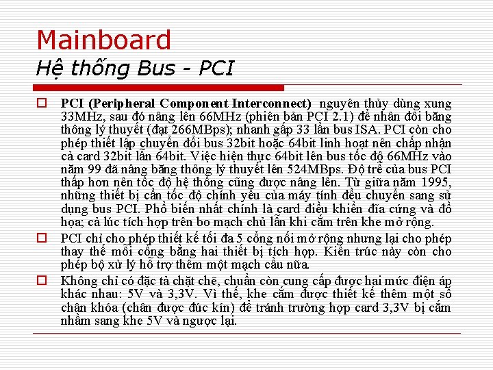 Mainboard Hệ thống Bus - PCI o PCI (Peripheral Component Interconnect) nguyên thủy dùng