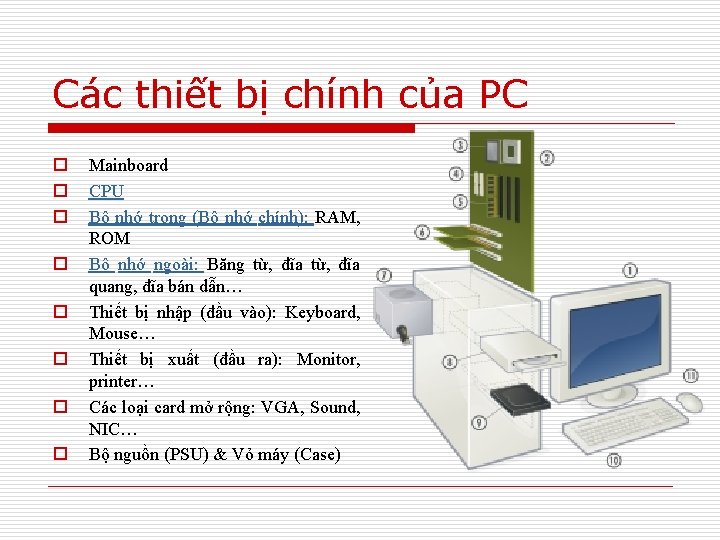 Các thiết bị chính của PC o o o o Mainboard CPU Bộ nhớ