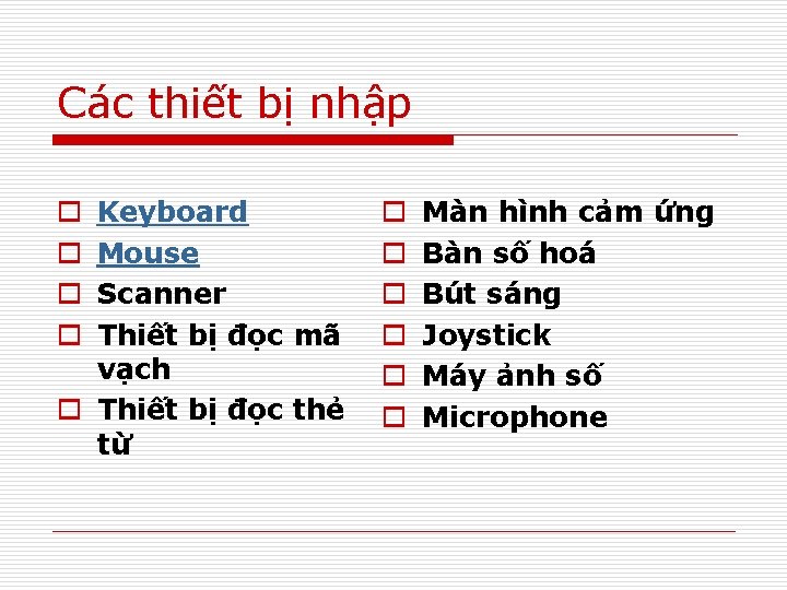 Các thiết bị nhập Keyboard Mouse Scanner Thiết bị đọc mã vạch o Thiết