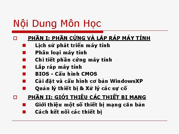 Nội Dung Môn Học o n n n n PHẦN I: PHẦN CỨNG VÀ