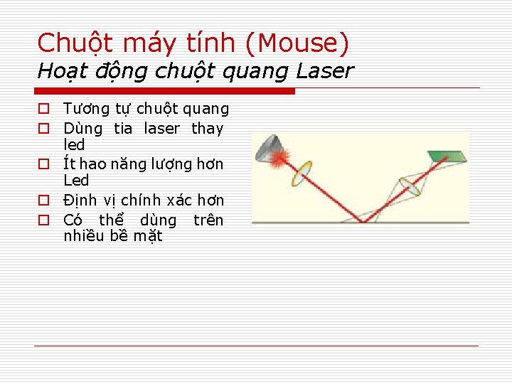 Chuột máy tính (Mouse) Hoạt động chuột quang Laser o Tương tự chuột quang