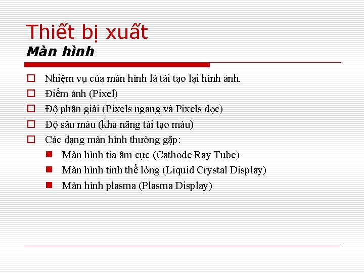 Thiết bị xuất Màn hình o o o Nhiệm vụ của màn hình là