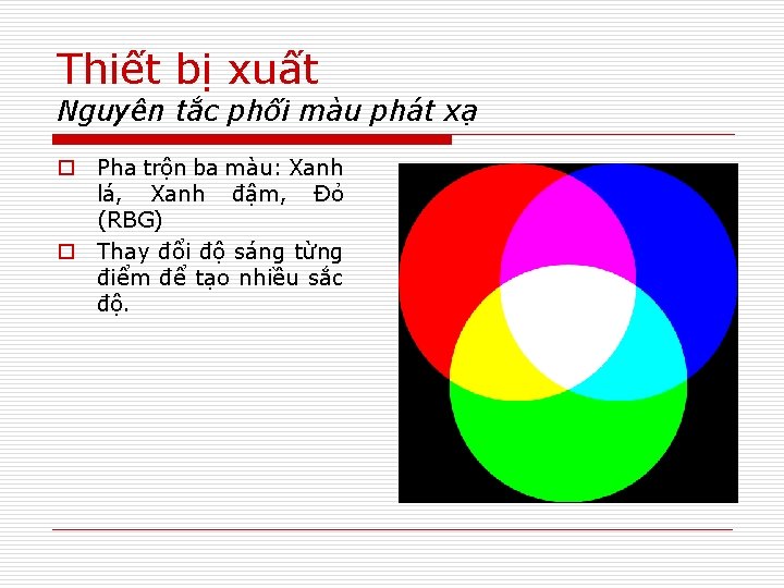 Thiết bị xuất Nguyên tắc phối màu phát xạ o Pha trộn ba màu: