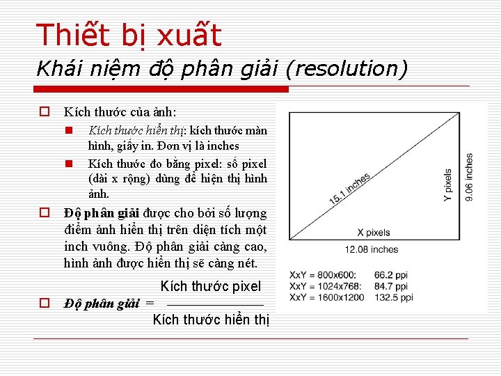 Thiết bị xuất Khái niệm độ phân giải (resolution) o Kích thước của ảnh: