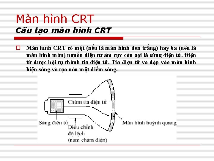 Màn hình CRT Cấu tạo màn hình CRT o Màn hình CRT có một