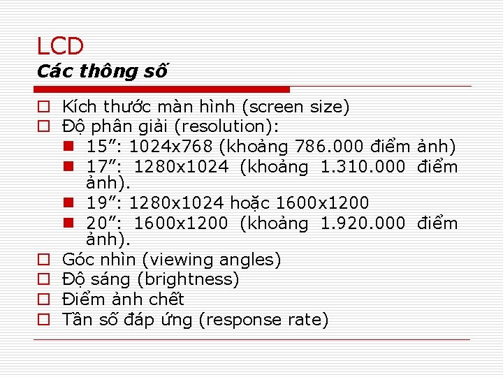 LCD Các thông số o Kích thước màn hình (screen size) o Độ phân