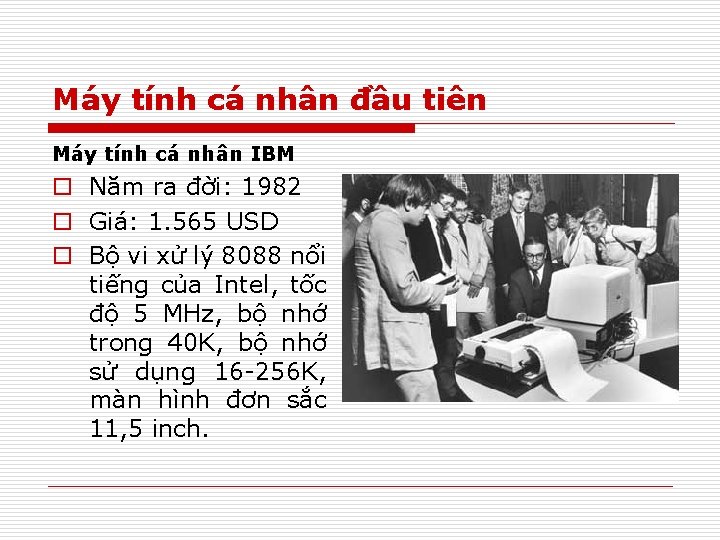 Máy tính cá nhân đầu tiên Máy tính cá nhân IBM o Năm ra