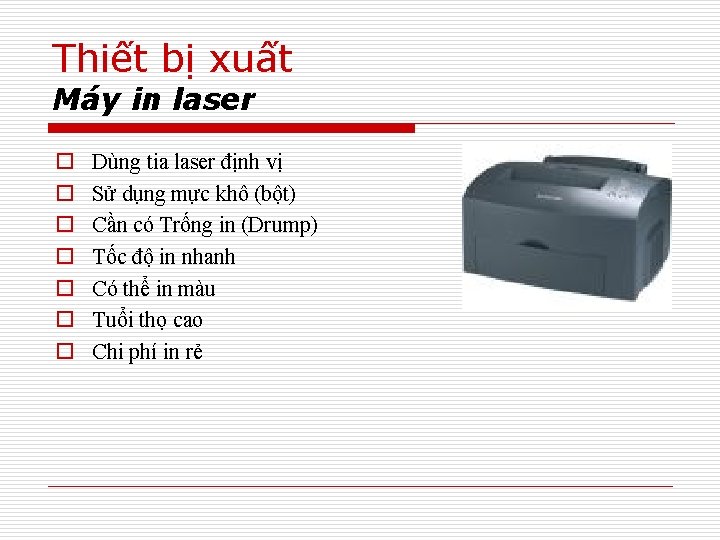 Thiết bị xuất Máy in laser o o o o Dùng tia laser định