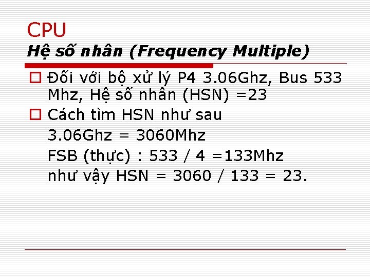 CPU Hệ số nhân (Frequency Multiple) o Đối với bộ xử lý P 4