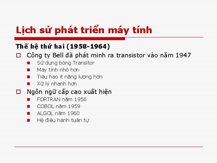 Lịch sử phát triển máy tính Thế hệ thứ hai (1958 -1964) o Công