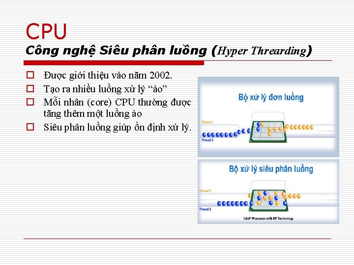 CPU Công nghệ Siêu phân luồng (Hyper Threarding) o Được giới thiệu vào năm