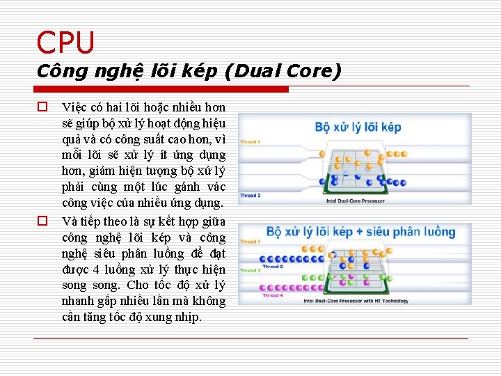 CPU Công nghệ lõi kép (Dual Core) o o Việc có hai lõi hoặc