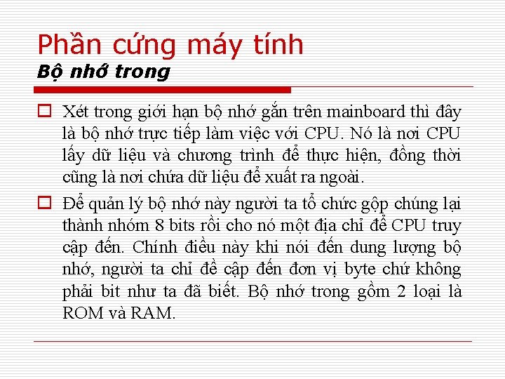 Phần cứng máy tính Bộ nhớ trong o Xét trong giới hạn bộ nhớ