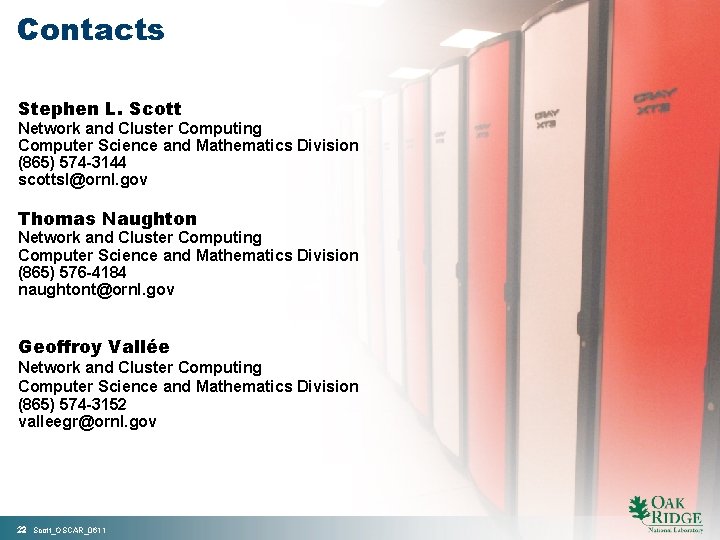 Contacts Stephen L. Scott Network and Cluster Computing Computer Science and Mathematics Division (865)