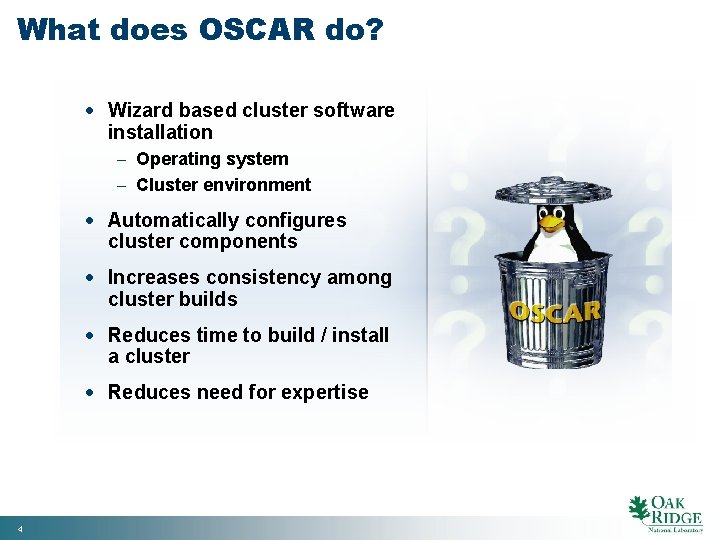 What does OSCAR do? · Wizard based cluster software installation - Operating system -