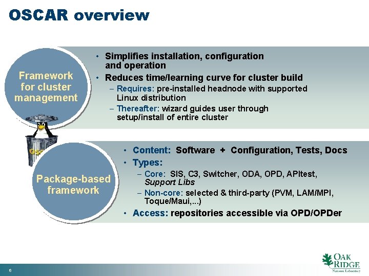 OSCAR overview Framework for cluster management • Simplifies installation, configuration and operation • Reduces