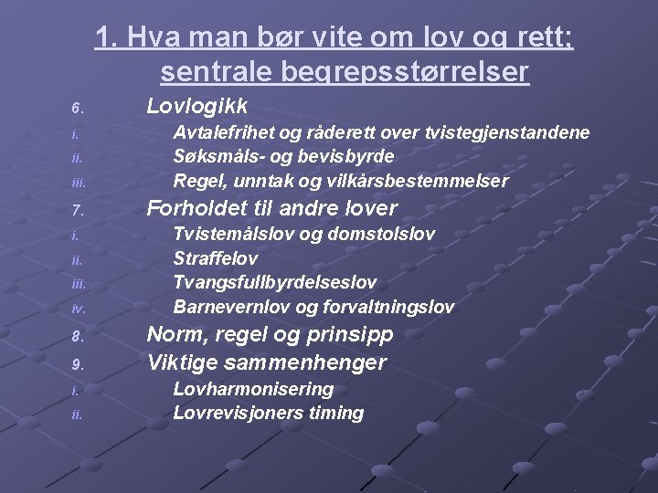 1. Hva man bør vite om lov og rett; sentrale begrepsstørrelser 6. i. iii.