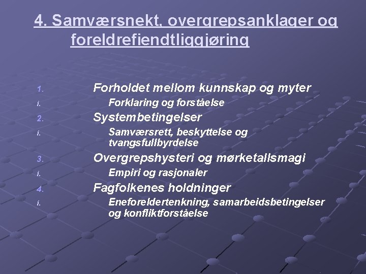 4. Samværsnekt, overgrepsanklager og foreldrefiendtliggjøring 1. i. 2. i. 3. i. 4. i. Forholdet