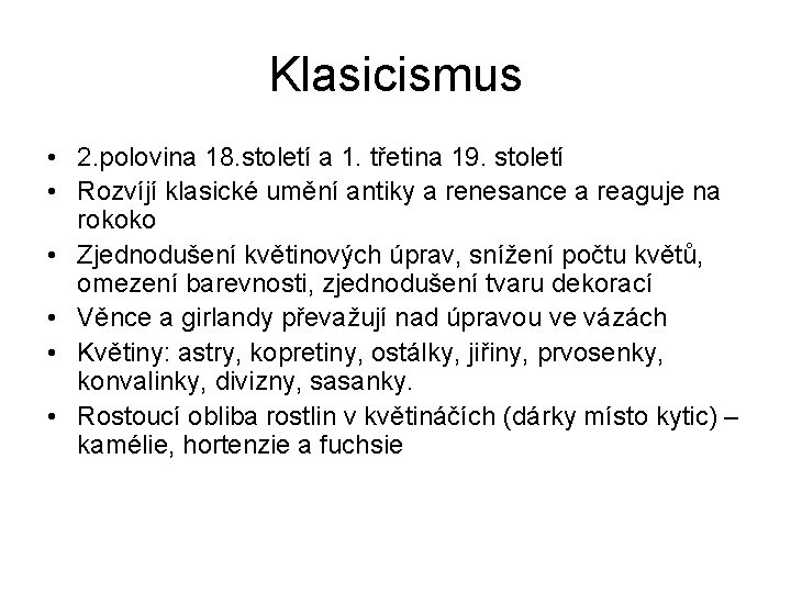 Klasicismus • 2. polovina 18. století a 1. třetina 19. století • Rozvíjí klasické