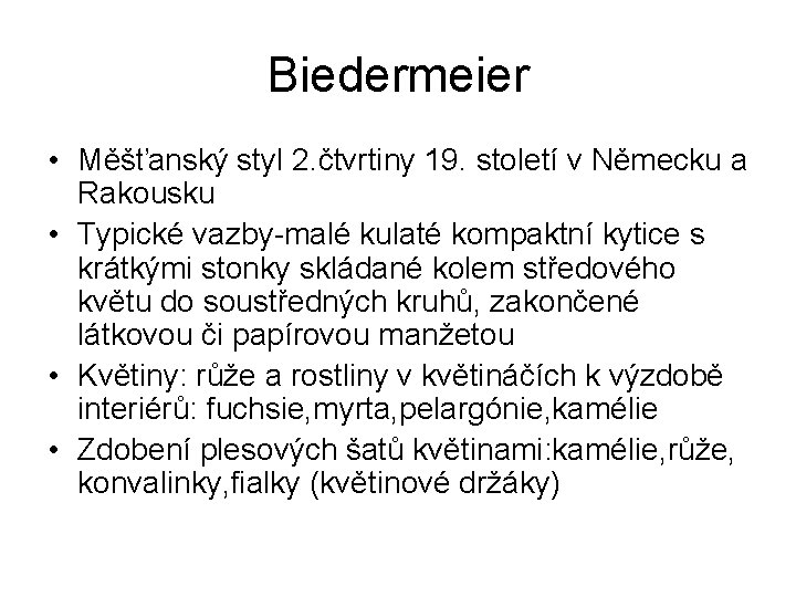 Biedermeier • Měšťanský styl 2. čtvrtiny 19. století v Německu a Rakousku • Typické