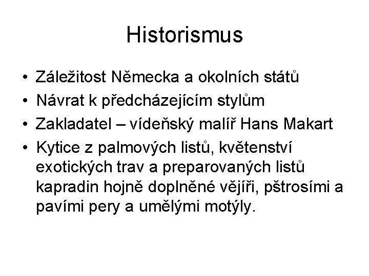 Historismus • • Záležitost Německa a okolních států Návrat k předcházejícím stylům Zakladatel –