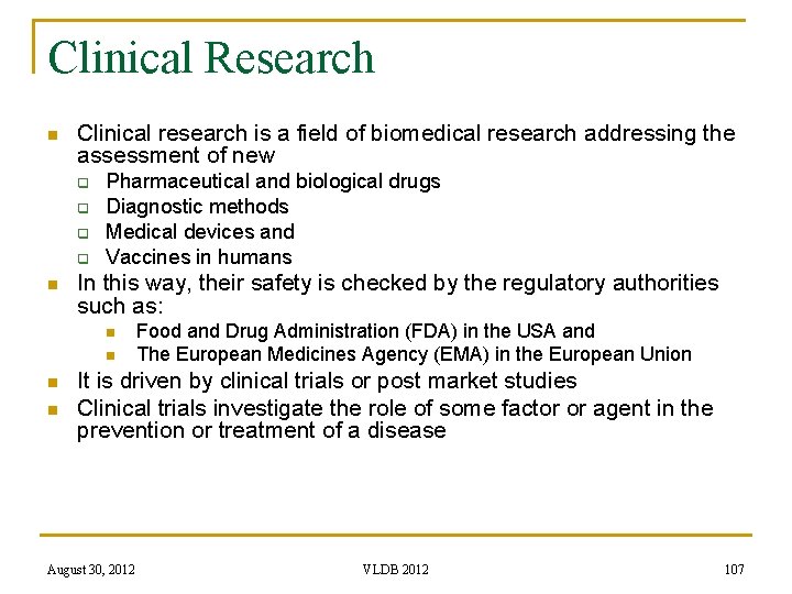 Clinical Research n Clinical research is a field of biomedical research addressing the assessment