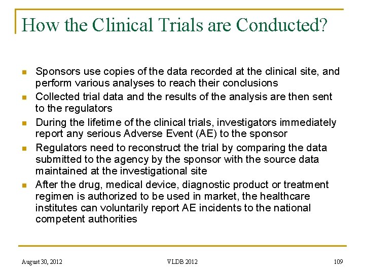 How the Clinical Trials are Conducted? n n n Sponsors use copies of the