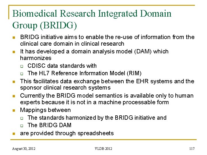 Biomedical Research Integrated Domain Group (BRIDG) n n n BRIDG initiative aims to enable