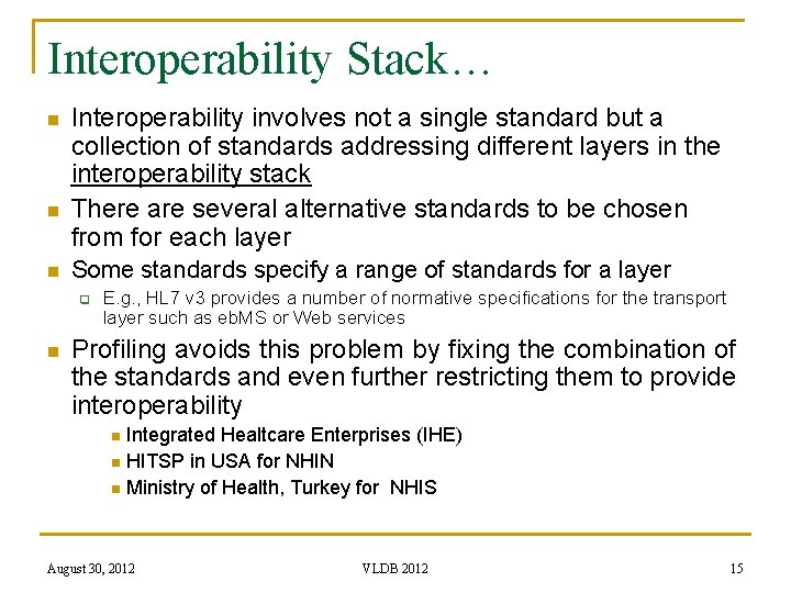 Interoperability Stack… n n n Interoperability involves not a single standard but a collection