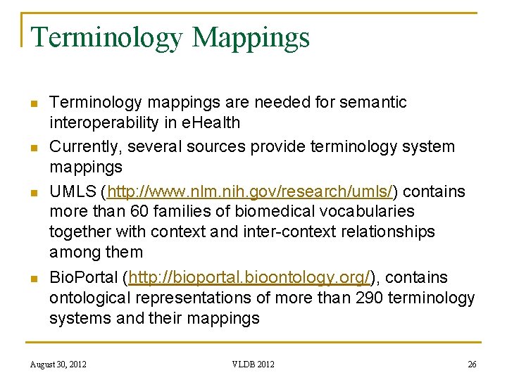 Terminology Mappings n n Terminology mappings are needed for semantic interoperability in e. Health